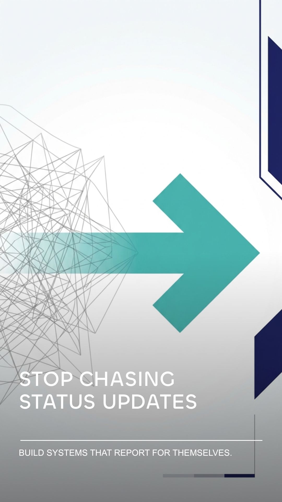 Stop chasing status updates. Build systems that report for themselves.